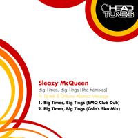 Sleazy Mcqueen - Big Times, Big Tings (The Remixes)