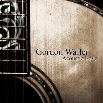Gordon Waller - Acoustic Love