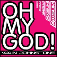 Wain Johnstone - Oh My God!