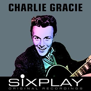 Charlie Gracie - Six Play: Charlie Gracie - EP