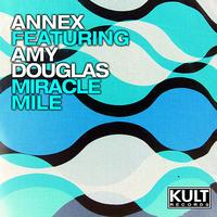 Annex - KULT Records Presents : Miracle Mile (feat. Amy Douglas)