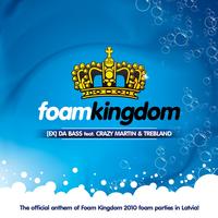 [Ex] da Bass - Foam Kingdom Anthem