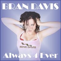 Bran Davis - Always 4 Ever