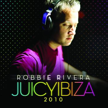 Robbie Rivera - Juicy Ibiza 2010