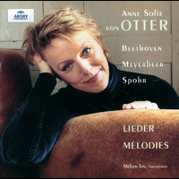 Anne Sofie von Otter, Melvyn Tan - Beethoven / Meyerbeer / Spohr: Lieder