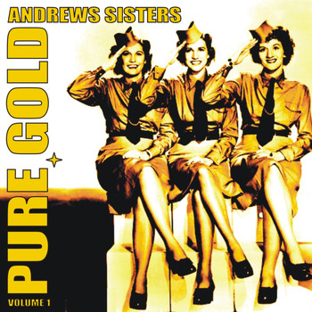 Andrews Sisters - Pure Gold - Andrews Sisters, Vol. 1