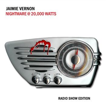 Jaimie Vernon - Nightmare @ 20,000 Watts (Radio Show Edition)