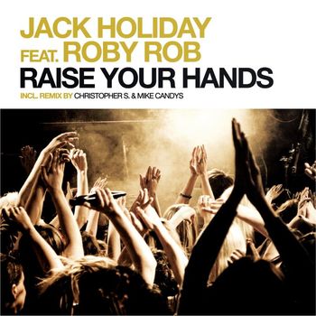 Jack Holiday feat. Roby Rob - Raise Your Hands