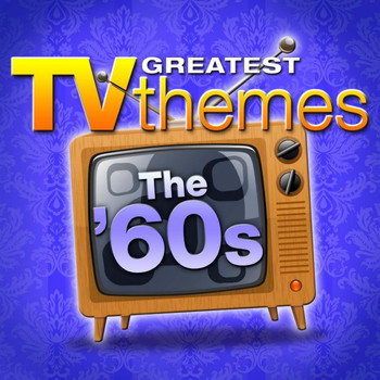 TV Sounds Unlimited - Greatest TV Themes: The 60s