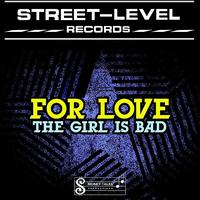 For Love - The Girl Is Bad - Single