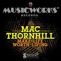 Mac Thornhill - Make Life Worth Living - EP