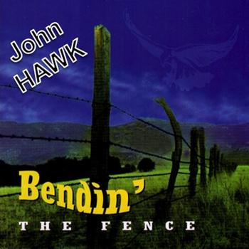 John Hawk - Bendin' The Fence