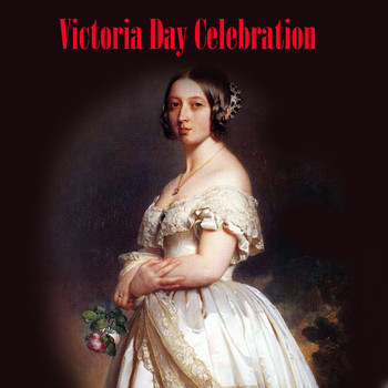 Various Artists - Victoria Day Celebration