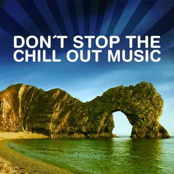 Various Artists - Don't Stop The Chill Out Music