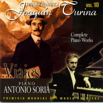 Antonio Soria - Joaquin Turina Complete Piano Works Vol 10 Viajes