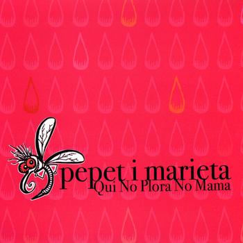 Pepet I Marieta - Qui No Plora No Mama