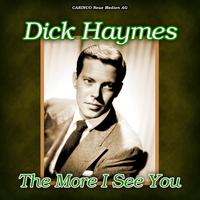 Dick Haymes - The More I See You