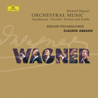 Berliner Philharmoniker, Claudio Abbado - Wagner: Orchestral Pieces from Parsifal . Tristan & Isolde . Tannhäuser