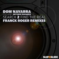 Dom Navarra feat. Antonio Navarra - Search 2 Find The Real (Franck Roger Remixes)