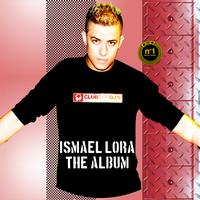 Ismael Lora - The Album (The Best Spanish Dance Music)