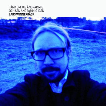 Lars Winnerbäck - Tänk om jag ångrar mig och sen ångrar mig igen (Bonus Version)