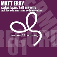 Matt Eray - Cataclysm / Tell Me Why