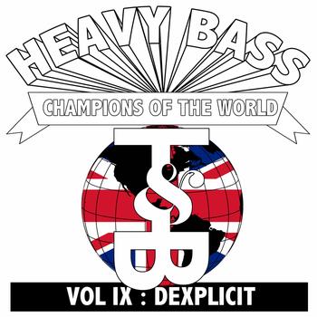 Dexplicit - Heavy Bass Champions of the World Vol IX