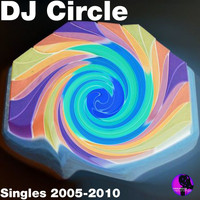 DJ Circle - Singles 2005-2010 (incl. remixes by Raul Moros, Ruben Alvarez)