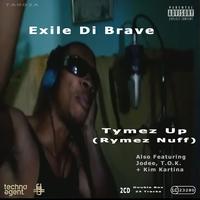 Exile Di Brave - Tymez Up (Rymez Nuff)