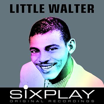 Little Walter & His Jukes - Six Play: Little Walter - EP