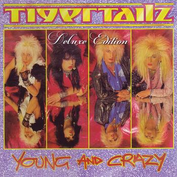 Tigertailz - Young And Crazy (Deluxe Edition)