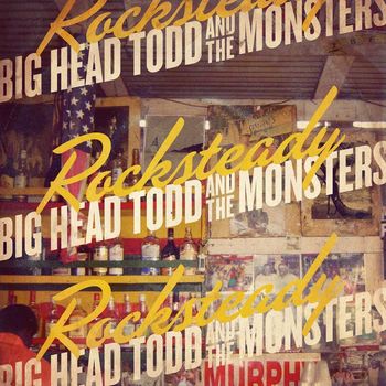 Big Head Todd and The Monsters - Rocksteady