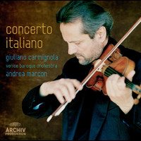 Giuliano Carmignola, Venice Baroque Orchestra, Andrea Marcon - Concerto Italiano