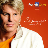 Frank Lars - Ich kann nicht ohne Dich