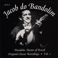 Jacob Do Bandolim - Original Classic Recordings Vol. I