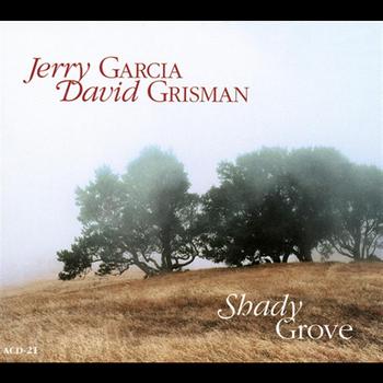 Jerry Garcia & David Grisman - Shady Grove