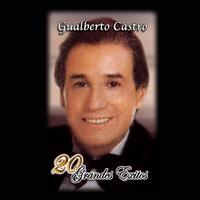 Gualberto Castro - 20 Grandes Exitos