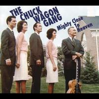 The Chuck Wagon Gang - Mighty Close To Heaven