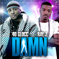 40 Glocc - Damn (feat. Ray J) - Single