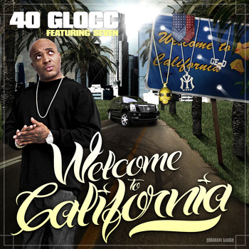 40 Glocc - Welcome To California (feat. Seven)