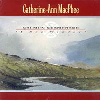 Catherine-Ann MacPhee - Chi Mi' N Geamhradh