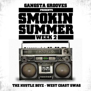 The Hustle Boyz - Gangsta Grooves presents: Smokin Summer Week 2