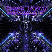 Frost Raven - Body Snatchers EP