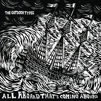 The Outdoor Types - All Aboard Thats Coming Aboard