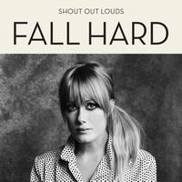Shout Out Louds - Fall Hard - Single