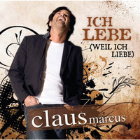 Claus Marcus - Ich lebe (weil ich liebe)
