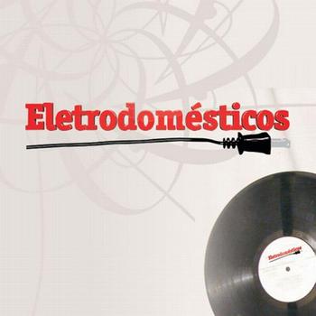 Various Artists - The Best Of Eletrodomesticos Records