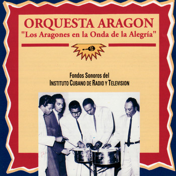 Orquesta Aragon - Los Aragones en la Onda de la Alegría