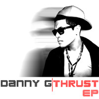 Danny G - Thrust Ep (Explicit)