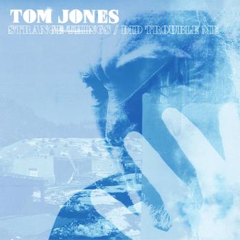 Tom Jones - Strange Things / Did Trouble Me